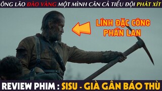 [Review Phim] SISU - GIÀ GÂN BÁO THÙ | Ông Lão ĐÀO VÀNG Một Mình Cân Cả Tiểu Đội PHÁT XÍT ĐỨC