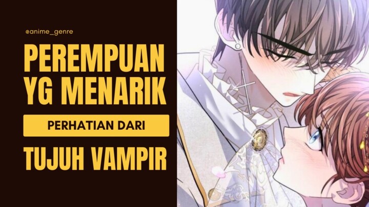 Terjerat Dalam Dunia Vampir dan Dikelilingi Oleh 7 Vampir Tampan?! 😏🔥