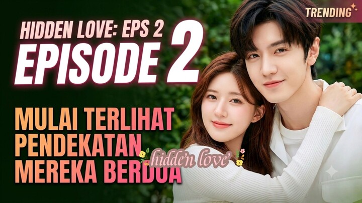 eps 2 hidden love : mulai terlihat pendekatan mereka berduaa