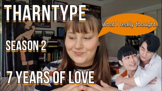 My honest opinions about TharnType Season 2: 7 Years of Love - REVIEW TIME