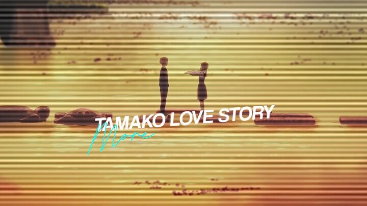 i love you tamako - AMV - more