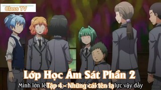 Lớp Học Ám Sát Phần 2 Tập 4 - Những cái tên lạ