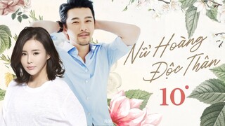 Đơn Thân Nữ Hoàng l Tập 10 l Phim Tình Cảm Đô Thị Hay Nhất