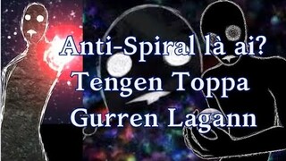 Tengen Toppa Gurren Lagann|Anti-Spiral - Kẻ Phản Diện Bá Đạo|Hồ Sơ Nhân Vật #39|GSANIME.