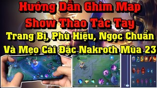 Hướng Dẫn Ghim Map - Show Thao Tác Tay + Trang Bị, Phù Hiệu,Ngọc, Mẹo Cài Đặc Khi Múa Nakroth Mùa 23