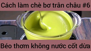 Cách làm chè bơ trân châu béo thơm không nước cốt dừa #2