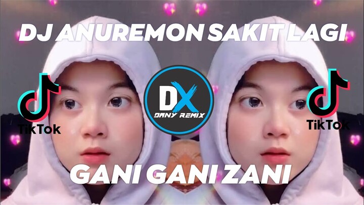 DJ ANUREMON SAKIT LAGI X GANI GANI PARGOY THAILAND TIKTOK VIRALL