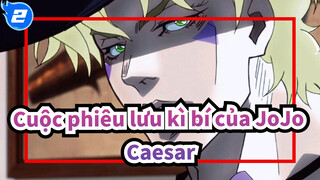 [Cuộc phiêu lưu kỳ thú của JOJO] Tinh thần vàng trường tồn mãi---Caesar Antonio Zeppeli_2