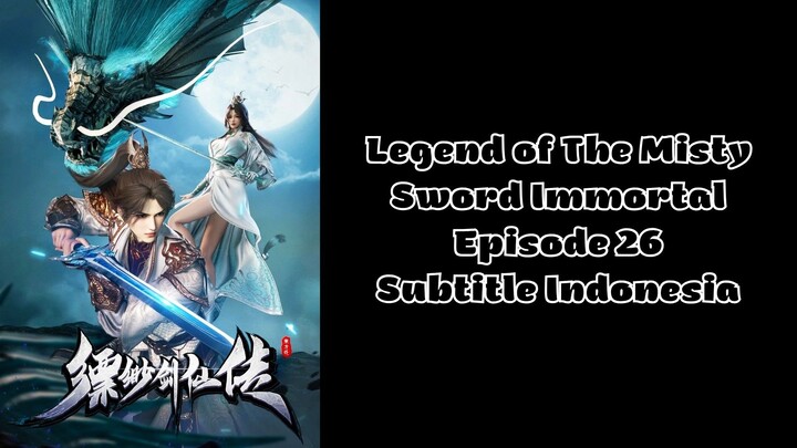 Legend of The Misty Sword Immortal Episode 26 Subtitle Indonesia
