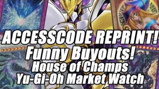 ACCESSCODE REPRINT!? Funny Buyouts! House of Champs Yu-Gi-Oh Market Watch