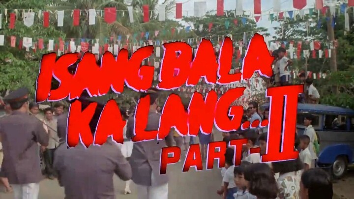 Isang Bala Ka Lang Part 2