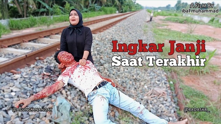 INGKAR JANJI - Saat Terakhir / Film Pendek Sedih|Short Movie Baper|Kisah Cinta Sedih [ibal muhammad]