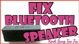Sửa Loa bluetooth / Fix Bluetooth speaker / Kenh Sang Tao Tre