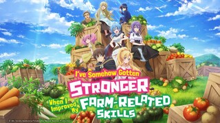 I somehow became Stronger by raising skills related to Farming Episode 6