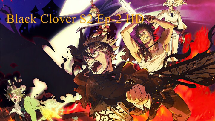 Black Clover S-2 Ep-2 Eng Sub HD