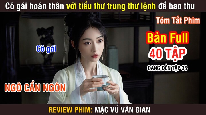 Review Phim: Cô Gái Lanh Lợi Hoán Thân Với Trung Thư Lệnh Tiểu Thư Để Bá.o Th.ù | | Full 28-33 |