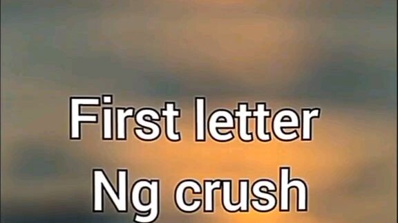first letter Ng crush ko ☺️😜