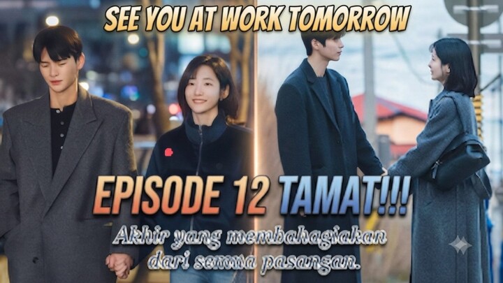 See You At Work Tomorrow episode 12 TAMAT!!! (2026) Part 2 End