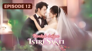 Episode 12 - Menikah Dengan Istri Sakti | Drama Fantasi Romantis