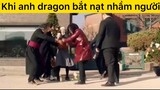 Anh dragon lại bắt nạt nhầm người rồi #videohaynhat