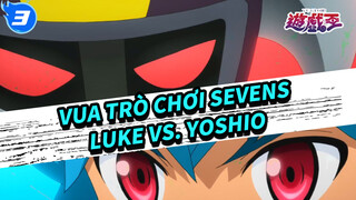 [Vua Trò Chơi SEVENS] Vị cứu tinh cuối thế kỷ! Luke vs. Yoshio_I3