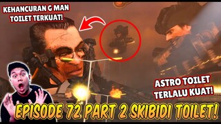 EPISODE BARU 72 PART 2 SKIBIDI TOILET! AKHIRNYA PERTARUNGAN G MAN TOILET VS ASTRO TOILET TERKUAT