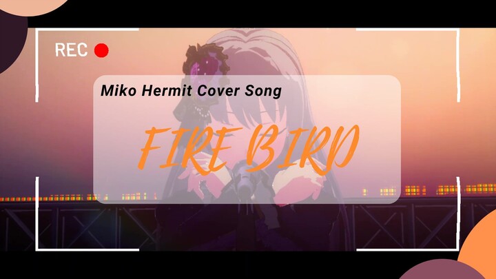 [Short Cover Song] FIRE BIRD - Miko Hermit