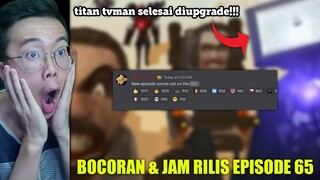 AKHIRNYA GUA TAU BOCORAN TERBARU & JAM RILIS EPISODE 65 SKIBIDI TOILET!!!