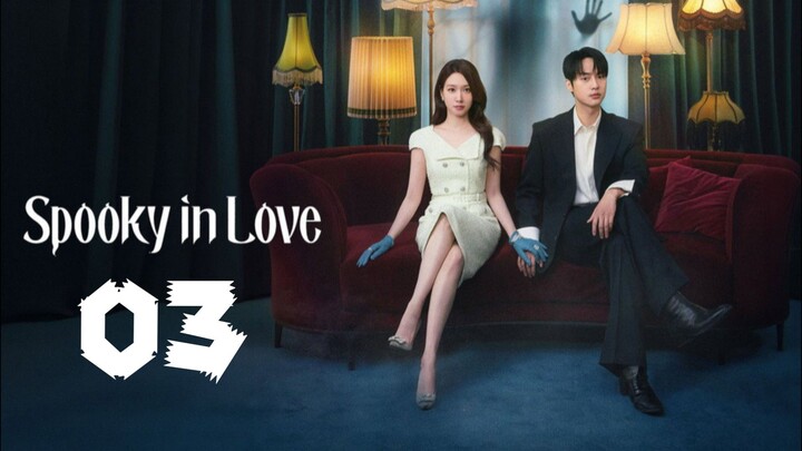 SPOOKY IN LOVE | Episode 3 ~ Eng sub