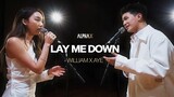 "LAY ME DOWN" Covered by "William Jakrapatr x Aye Sarunchana" | ALPHA X