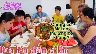 Cá kho dưa hấu rau chấm/con D hỏi chồng cô Mai có thương cô không/nhà toàn đồ xịn/Cuộc sống pháp