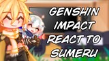 || Genshin Impact react to Sumeru || Genshin Impact || GCRV ||