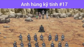 Anh hùng kĩ tính p17