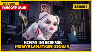 XIOBAY BERHASIL BANGKIT SETELAH 2 HARI TERBUJUR KAKU - ALUR CERITA DONGHUA FANG YU QUAN KAI PART 5