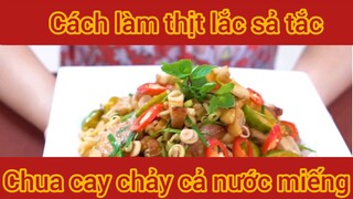 Cách làm thịt lắc sả rắc chua cay chảy cả nước miếng