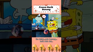 franco narik benang...(dubbing spongsbob)