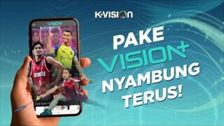 PAKE VISION+ NYAMBUNG TERUS!