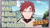 Kakashi Make A Block Booking To Celebrate