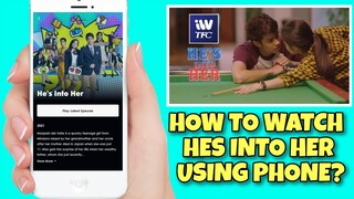 HOW TO WATCH HE'S INTO HER USING ANDROID/IPHONE?|STEP BY STEP TUTORIAL