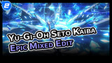 Yu-Gi-Oh Seto Kaiba 
Epic Mixed Edit_2