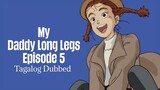 Episode 5 | My Daddy Long Legs | Judy Abbot | Tagalog Dubbed