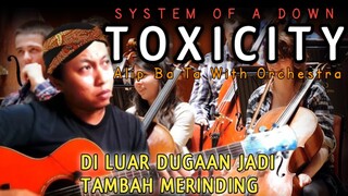 DILUAR DUGAAN ALIP BA TA MENYANYI JADI TAMBAH MERINDING!! TOXICITY - System Of A Down Feat Orchestra