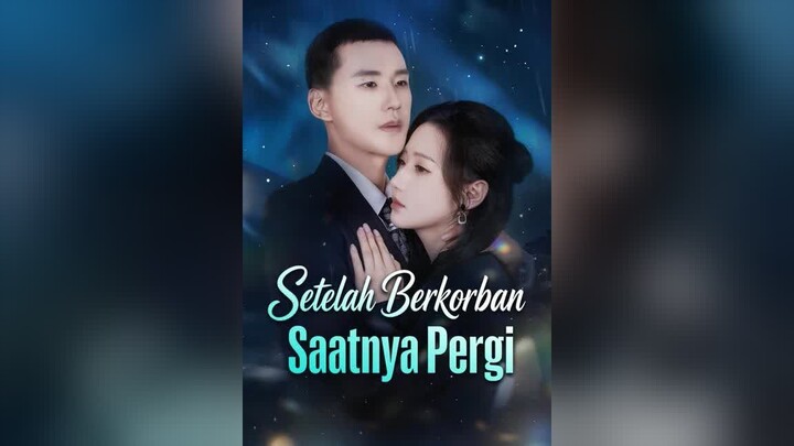 Setelah Berkorban, Saatnya Pergi Full Bahasa Indonesia (MELO)