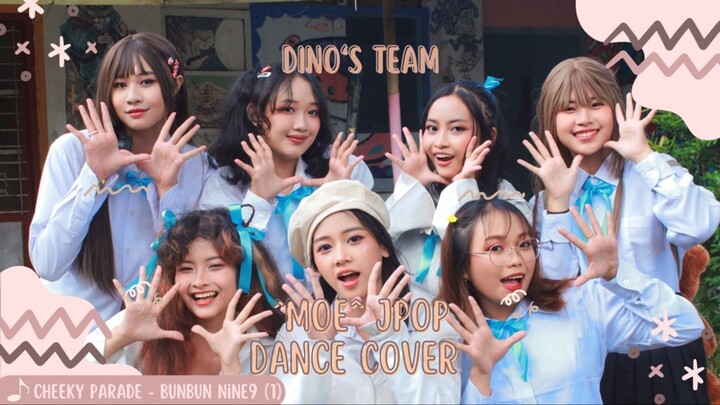 Cheeky Parade “BunBun Nine9” Part 1 Jpop Dance Cover by ^MOE^ (Dino’s team) #JPOPENT #bestofbest