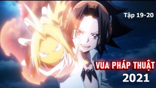 Review Phim: " Vua Pháp Thuật " | Shaman King 2021 | Tập 19-20  | Tóm Tắt Anime hay