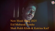 New Song 2025 - Eid Mubarak Tumhe - Shah Rukh Khan - Katrina Kaif - New Hindi Song