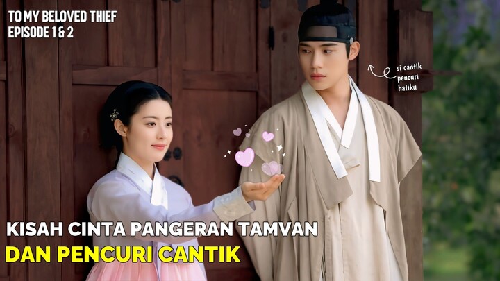 TO MY BELOVED THIEF EPISODE 1 - 2 || KISAH CINTA PANGERAN DAN PENCURI CANTIK || ALUR CERITA DRAKOR