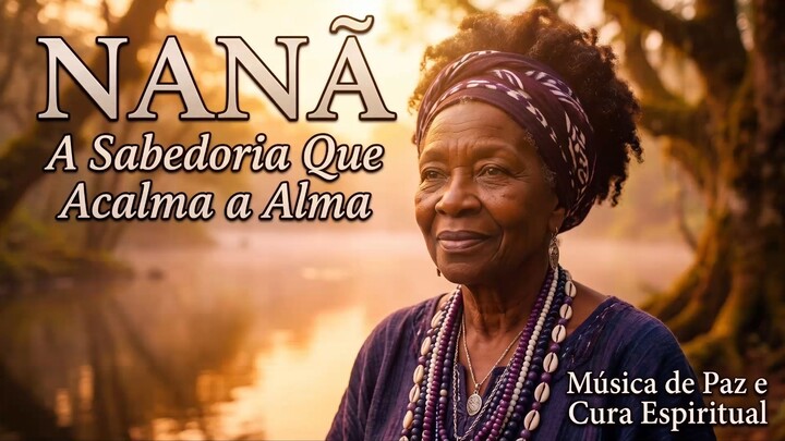A sabedoria que acalma alma Nanã/