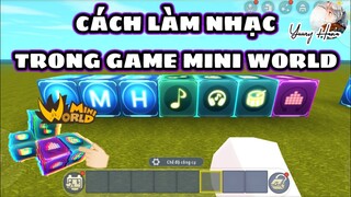 CÁCH LÀM NHẠC TRONG GAME MINI WORLD | Yuury Hana