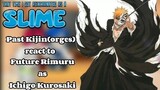 Past Kijin(orges) react to Future Rimuru as Ichigo Kurosaki`|{BLEACH}|Rimuru Tempest|
